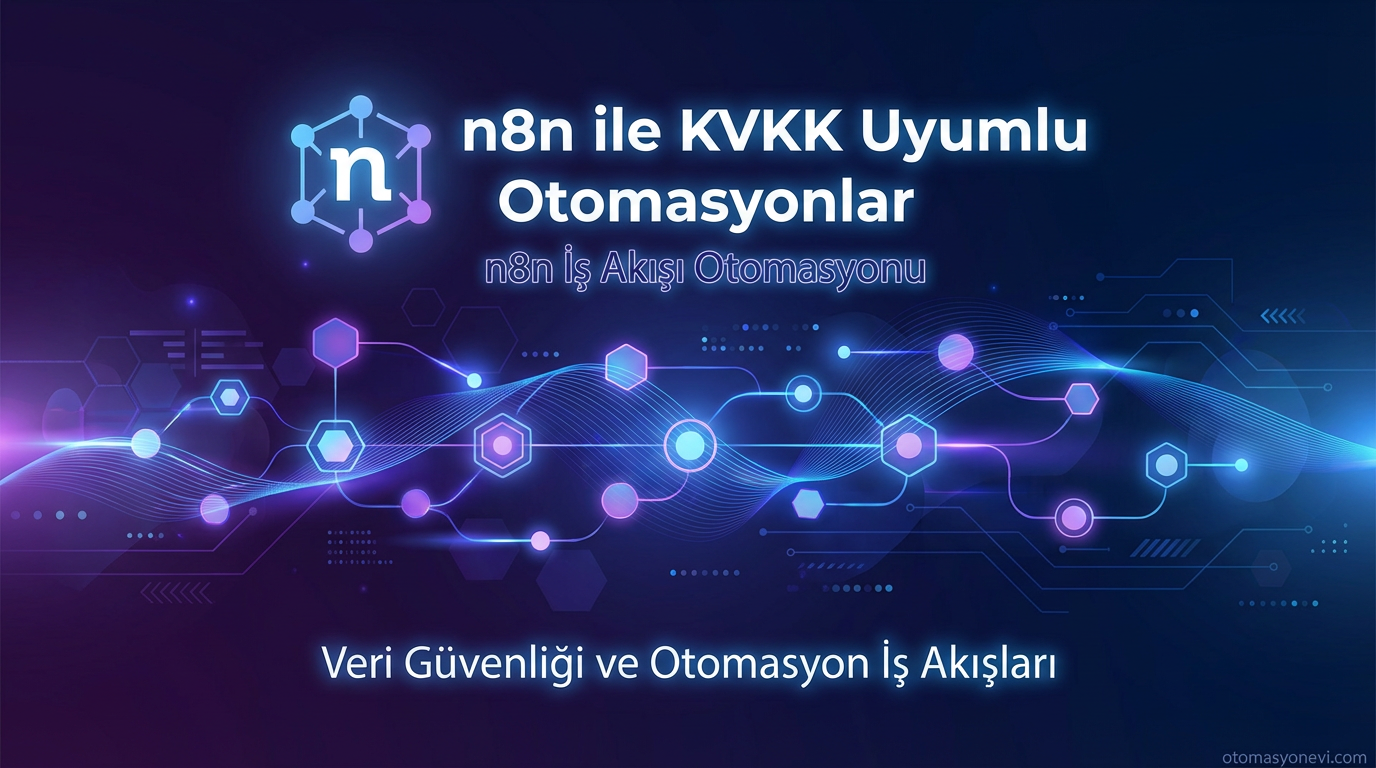 n8n ile KVKK Uyumlu Otomasyonlar